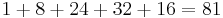 1 %2B 8 %2B 24 %2B 32 %2B 16 = 81