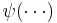 \psi(\cdots)