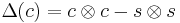 \Delta(c) = c \otimes c - s\otimes s