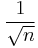 \frac{1}{\sqrt{n}}