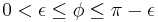 0<\epsilon\leq\phi\leq\pi-\epsilon