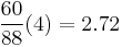 \frac{60}{88}(4)=2.72