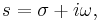 s = \sigma %2B i \omega, \, 