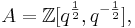 A=\mathbb{Z}[q^{\frac12},q^{-\frac12}],