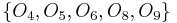 \{O_4,O_5,O_6,O_8,O_9\}