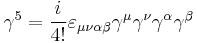  \gamma^5 = \frac{i}{4!} \varepsilon_{\mu \nu \alpha \beta} \gamma^{\mu} \gamma^{\nu} \gamma^{\alpha} \gamma^{\beta} 