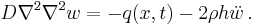 
   D\nabla^2\nabla^2 w = -q(x,t) - 2\rho h\ddot{w} \,.
