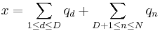  x = \sum_{1\leq{d}\leq{D}}{q_d} %2B \sum_{D%2B1\leq{n}\leq{N}}{q_n} 