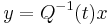  y = Q^{-1}(t) x