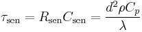 \tau_{\mathrm{sen}} = R_{\mathrm{sen}} C_{\mathrm{sen}}  = \frac{d^2 \rho C_p}{\lambda}