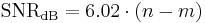 
\mathrm{SNR_{dB}} = 6.02 \cdot (n-m)
