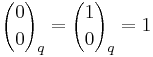 {0 \choose 0}_q = {1 \choose 0}_q = 1