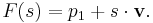 F(s) = p_1 %2B s\cdot\mathbf{v}.