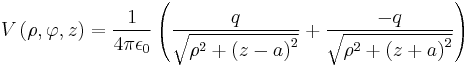 V\left(\rho,\varphi,z\right) = \frac{1}{4 \pi \epsilon_0} \left( \frac{q}{\sqrt{\rho^2 %2B \left(z-a \right)^2}} %2B \frac{-q}{\sqrt{\rho^2 %2B \left(z%2Ba \right)^2}} \right) \,