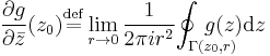 {\frac{\partial g}{\partial \bar{z}}(z_0)}\overset{\mathrm{def}}{=}\lim_{r \to 0}\frac{1}{2\pi i r^2}{\oint_{\Gamma(z_0,r)}\!\!\!\!\!\!\!\!\!\!g(z){\mathrm{d}z}}