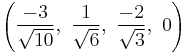 \left(\frac{-3}{\sqrt{10}},\ \frac{1}{\sqrt{6}},\  \frac{-2}{\sqrt{3}},\ 0   \right)