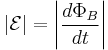  |\mathcal{E}| = \left|{{d\Phi_B} \over dt}\right|