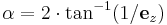 \alpha=2 \cdot \tan^{-1}(1/\mathbf{e}_z)