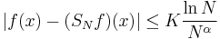 |f(x)-(S_Nf)(x)|\le K {\ln N\over N^\alpha}