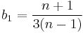 b_1 = \frac {n%2B1}{3(n-1)}