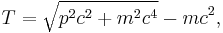 T=\sqrt{p^{2}c^{2}%2Bm^{2}c^{4}}-mc^{2},