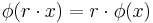 \phi(r\cdot x) = r\cdot \phi(x)