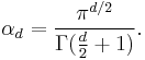 \alpha_d = \frac{\pi^{d/2}}{\Gamma(\frac{d}{2}%2B1)}.