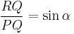 \frac{RQ}{PQ} = \sin \alpha\,