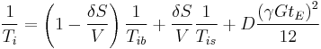 \frac{1}{T_{i}} = \left(1-\frac{\delta S}{V}\right) \frac{1}{T_{ib}}%2B\frac{\delta S}{V}\frac{1}{T_{is}}%2BD\frac{\left({\gamma G t_E}\right)^2}{12}