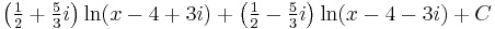 \left(\tfrac{1}{2} %2B \tfrac{5}{3}i \right) \ln(x - 4 %2B 3i) %2B \left( \tfrac{1}{2} - \tfrac{5}{3}i \right) \ln (x - 4 - 3i) %2B C