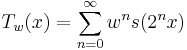 T_w(x) = \sum_{n=0}^\infty w^n s(2^{n}x)