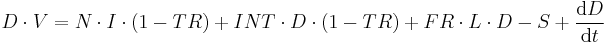 D \cdot V = N \cdot I \cdot (1 - TR) %2B INT \cdot D \cdot (1 - TR) %2B FR \cdot L \cdot D - S %2B {\operatorname{d}D \over \operatorname{d}t}