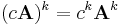 \ ( c\mathbf{A} )^k = c^k\mathbf{A}^k