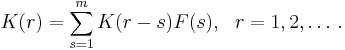 K(r)=\sum_{s=1}^m K(r-s)F(s), \, \, \, \, r=1, 2, \dots\,. 