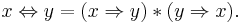 x\Leftrightarrow y = (x\Rightarrow y)*(y\Rightarrow x).