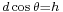 \scriptstyle d \cos\theta = h 