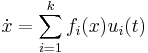  \dot x = \sum_{i=1}^k f_i(x) u_i(t) \, 