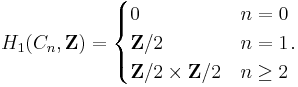 H_1(C_n, \mathbf{Z}) = \begin{cases} 0 & n = 0\\
\mathbf{Z}/2 & n = 1\\
\mathbf{Z}/2 \times \mathbf{Z}/2 & n \geq 2 \end{cases}.