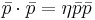 \bar p \cdot \bar p = \eta \bar p \bar p