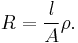 R=\frac{ l}{A}\rho.