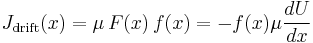 J_\mathrm{drift}(x) = \mu \, F(x) \, f(x) = -f(x) \mu \frac{dU}{dx}