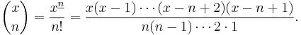 \binom xn = \frac{x^{\underline n}}{n!} = \frac{x(x-1)\cdots(x-n%2B2)(x-n%2B1)}{n(n-1)\cdots2\cdot1}.