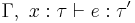 \Gamma,\ x:\tau \vdash e:\tau'