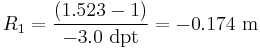 R_1={(1.523-1) \over -3.0\ \mathrm{dpt}} =-0.174\ \mathrm{m}