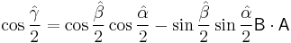  \cos\frac{\hat{\gamma}}{2} = \cos\frac{\hat{\beta}}{2}\cos\frac{\hat{\alpha}}{2} - 
\sin\frac{\hat{\beta}}{2}\sin\frac{\hat{\alpha}}{2} \mathsf{B}\cdot \mathsf{A}