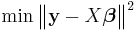 \operatorname{\,min} \, \big\|\mathbf y - X \boldsymbol \beta \big\|^2