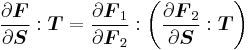  \frac{\partial \boldsymbol{F}}{\partial \boldsymbol{S}}:\boldsymbol{T} =  \frac{\partial \boldsymbol{F}_1}{\partial \boldsymbol{F}_2}:\left(\frac{\partial \boldsymbol{F}_2}{\partial \boldsymbol{S}}:\boldsymbol{T} \right) 