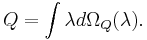  Q = \int \lambda d \Omega_Q(\lambda).