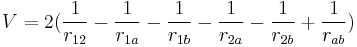 V = 2 (\frac{1}{r_{12}} - \frac{1}{r_{1a}} - \frac{1}{r_{1b}} - \frac{1}{r_{2a}} - \frac{1}{r_{2b}} %2B \frac{1}{r_{ab}})