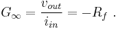 G_{\infty} = \frac{v_{out}}{i_{in}} = -R_f\ .